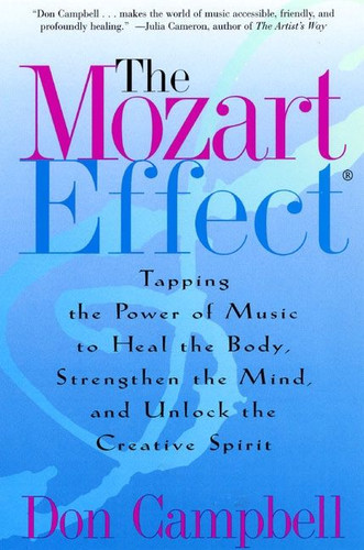The Mozart Effect: Tapping the Power of Music to Heal the Body, Strengthen the Mind, and Unlock the Creative Spirit book cover by Don Campbell