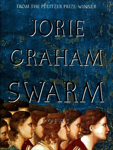 Swarm: Poems book cover by Jorie Graham