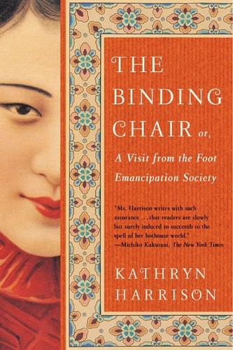 The Binding Chair: or, A Visit from the Foot Emancipation Society book cover by Kathryn Harrison
