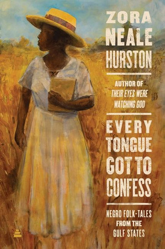 Every Tongue Got to Confess: Negro Folk-tales from the Gulf States book cover by Zora Neale Hurston