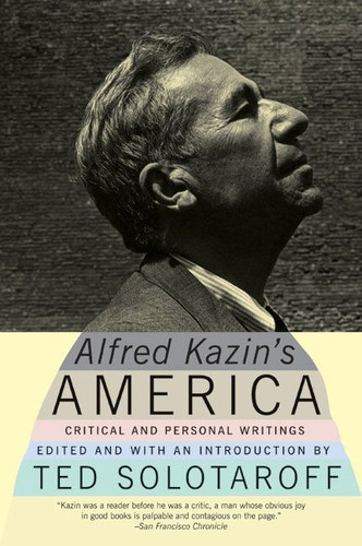 Alfred Kazin's America: Critical and Personal Writings book cover by Alfred Kazin, Ted Solotaroff
