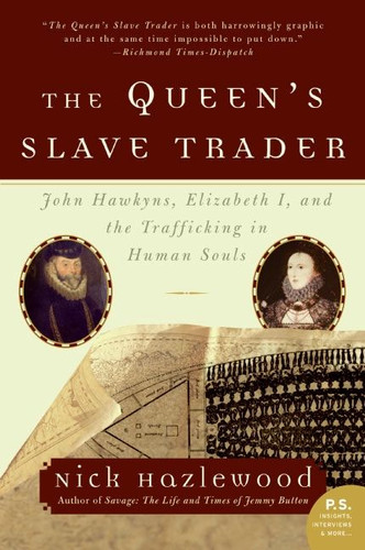 The Queen's Slave Trader: John Hawkyns, Elizabeth I, and the Trafficking in Human Souls book cover by Nick Hazlewood