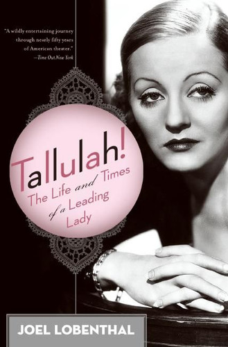 Tallulah!: The Life and Times of a Leading Lady book cover by Joel Lobenthal