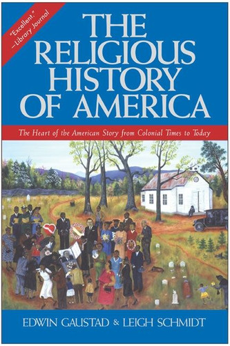 The Religious History of America: The Heart of the American Story from Colonial Times to Today book cover by Edwin S. Gaustad, Leigh Schmidt