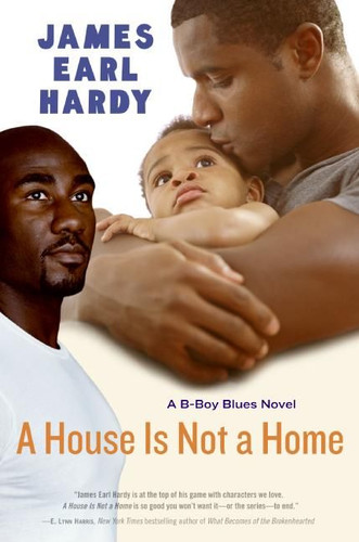 A House Is Not a Home: A B-Boy Blues Novel book cover by James Earl Hardy