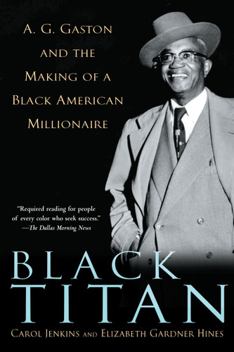 Black Titan: A.G. Gaston and the Making of a Black American Millionaire book cover by Carol Jenkins, Elizabeth Gardner Hines