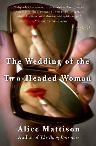 The Wedding of the Two-Headed Woman: A Novel book cover by Alice Mattison