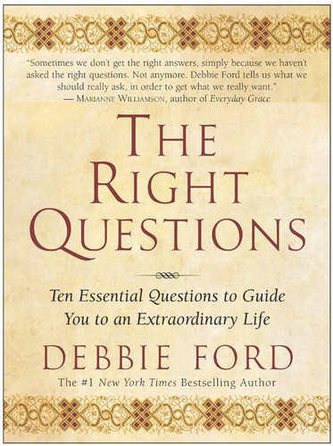The Right Questions: Ten Essential Questions To Guide You To An Extraordinary Life book cover by Debbie Ford