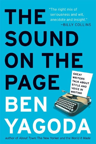 The Sound on the Page: Great Writers Talk about Style and Voice in Writing book cover by Ben Yagoda