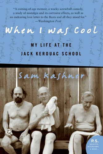 When I Was Cool: My Life at the Jack Kerouac School book cover by Sam Kashner
