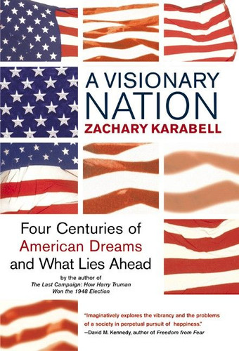 A Visionary Nation: Four Centuries of American Dreams and What Lies Ahead book cover by Zachary Karabell