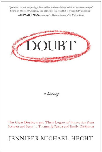 Doubt: A History: The Great Doubters and Their Legacy of Innovation from Socrates and Jesus to Thomas Jefferson and Emily Dickinson book cover by Jennifer Hecht