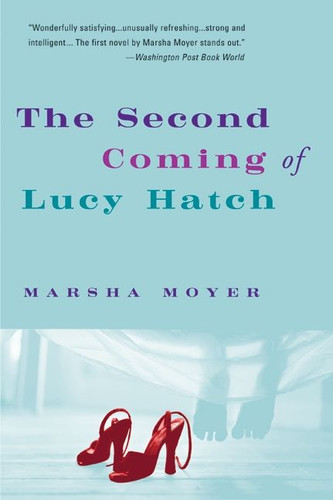 The Second Coming of Lucy Hatch: A Novel book cover by Marsha Moyer
