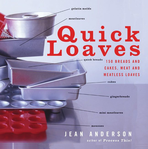 Quick Loaves: 150 Breads and Cakes, Meat and Meatless Loaves book cover by Jean Anderson