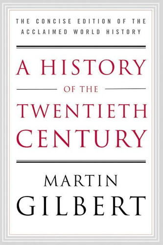 A History of the Twentieth Century: The Concise Edition of the Acclaimed World History book cover by Martin Gilbert