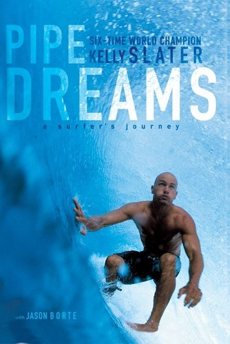 Pipe Dreams: A Surfer's Journey [9780060096311]