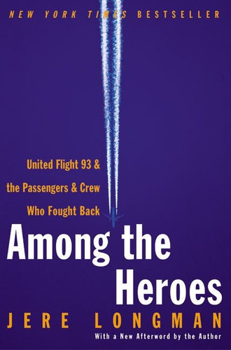 Among the Heroes: United Flight 93 and the Passengers and Crew Who Fought Back book cover by Jere Longman