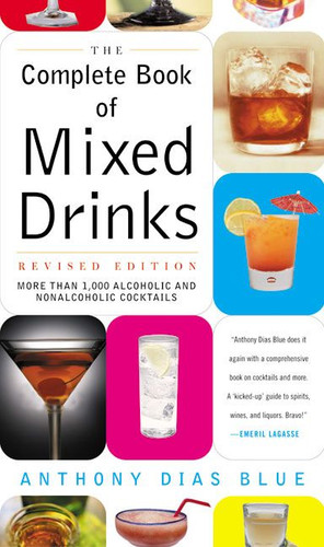 Complete Book of Mixed Drinks, The (Revised Edition): More Than 1,000 Alcoholic and Nonalcoholic Cocktails (Drinking Guides) book cover by Anthony Dias Blue