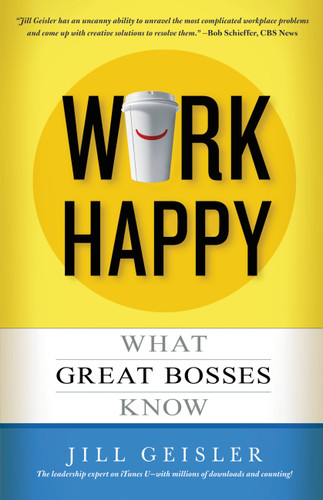 Work Happy: What Great Bosses Know book cover by Jill Geisler