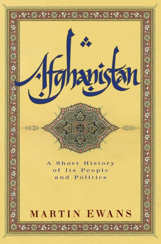 Afghanistan: A Short History of Its People and Politics book cover by Martin Ewans