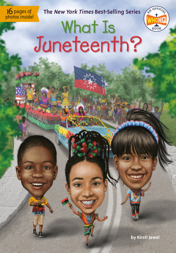 What Is Juneteenth? (What Was?) book cover by Kirsti Jewel, Who HQ