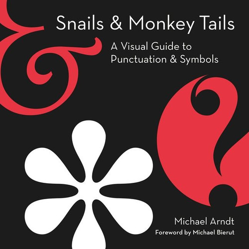 Snails & Monkey Tails: A Visual Guide to Punctuation & Symbols book cover by Michael Arndt