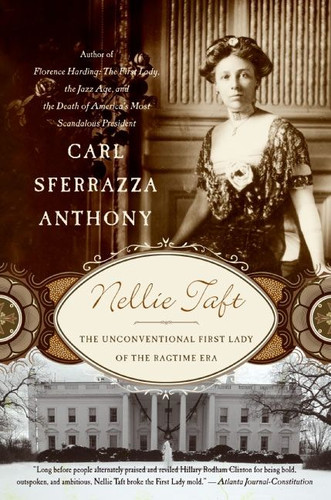 Nellie Taft: The Unconventional First Lady of the Ragtime Era book cover by Carl Sferrazza Anthony
