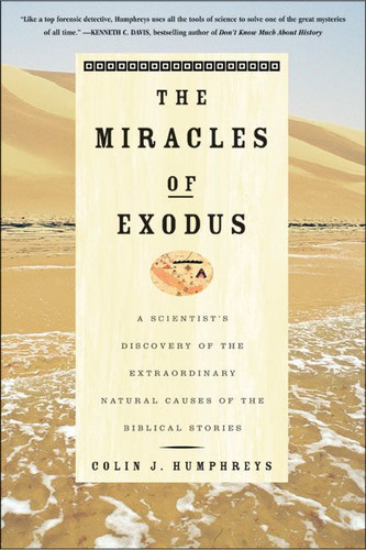 The Miracles of Exodus: A Scientist's Discovery of the Extraordinary Natural Causes of the Biblical Stories book cover by Colin Humphreys