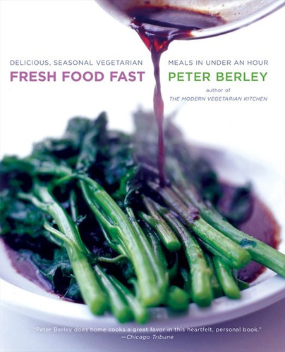 Fresh Food Fast: Delicious, Seasonal Vegetarian Meals in Under an Hour book cover by Peter Berley