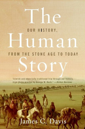 The Human Story: Our History, from the Stone Age to Today book cover by James C. Davis
