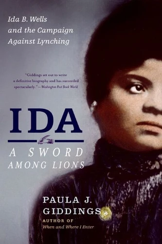 Ida: A Sword Among Lions: Ida B. Wells and the Campaign Against Lynching book cover by Paula J. Giddings