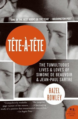 Tete-a-Tete: The Tumultuous Lives and Loves of Simone de Beauvoir and Jean-Paul Sartre book cover by Hazel Rowley