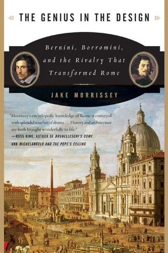 The Genius in the Design: Bernini, Borromini, and the Rivalry That Transformed Rome book cover by Jake Morrissey
