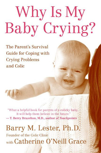 Why Is My Baby Crying?: The Parent's Survival Guide for Coping with Crying Problems and Colic book cover by Barry Lester, PhD, Catherine O'Neill Grace