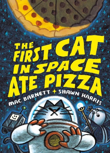The First Cat in Space Ate Pizza: A Graphic Novel book cover by Mac Barnett