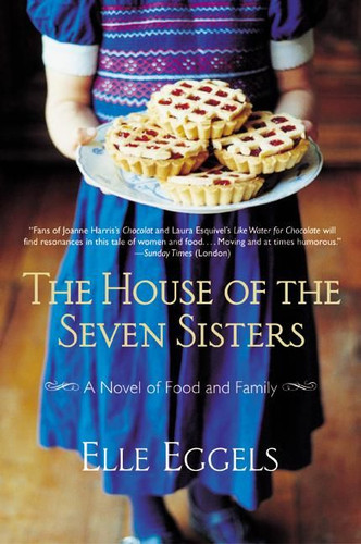 The House of the Seven Sisters: A Novel of Food and Family book cover by Elle Eggels