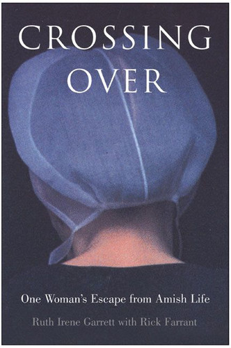 Crossing Over: One Woman's Escape from Amish Life book cover by Ruth Irene Garrett, Rick Farrant