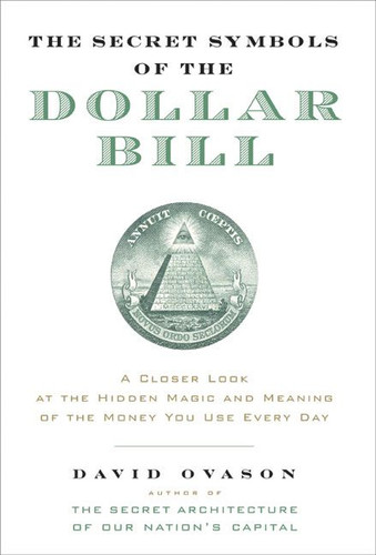 The Secret Symbols of the Dollar Bill: A Closer Look at the Hidden Magic and Meaning of the Money You Use Every Day book cover by David Ovason