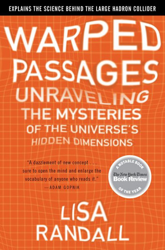 Warped Passages: Unraveling the Mysteries of the Universe's Hidden Dimensions book cover by Lisa Randall