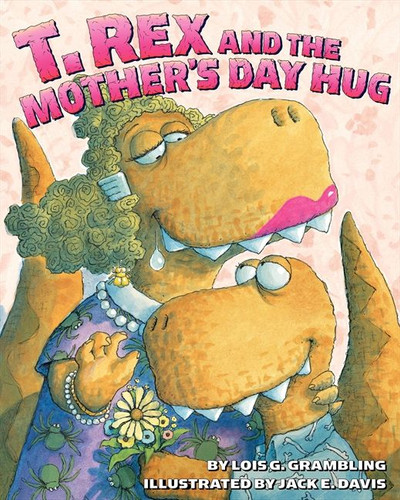 T. Rex and the Mother's Day Hug book cover by Lois G. Grambling