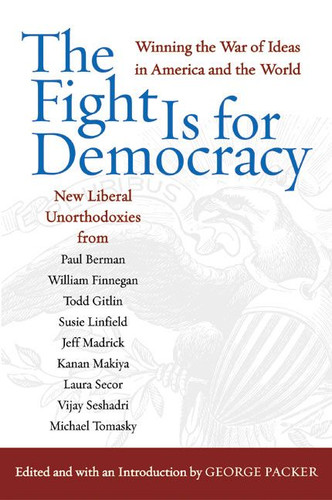 The Fight Is for Democracy: Winning the War of Ideas in America and the World book cover by George Packer