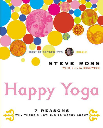 Happy Yoga: 7 Reasons Why There's Nothing to Worry About book cover by Steve Ross