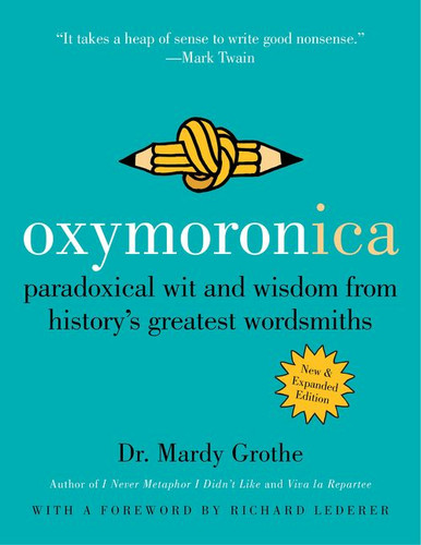 Oxymoronica: Paradoxical Wit and Wisdom from History's Greatest Wordsmiths book cover by Mardy Grothe