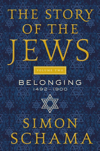 The Story of the Jews Volume Two: Belonging: 1492-1900 (Story of the Jews #2) book cover by Simon Schama