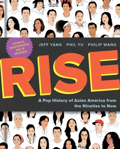 Rise: A Pop History of Asian America from the Nineties to Now book cover by Jeff Yang, Phil Yu, Philip Wang