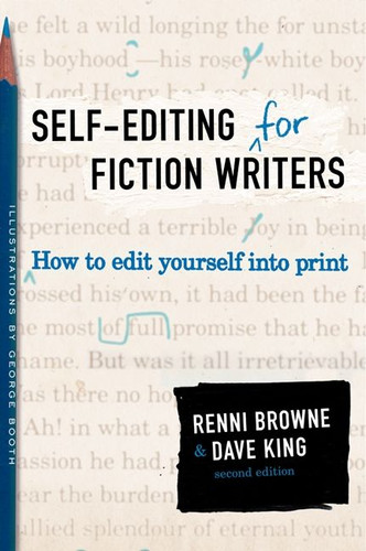 Self-Editing for Fiction Writers, Second Edition: How to Edit Yourself Into Print book cover by Renni Browne, Dave King