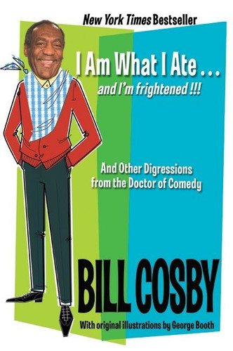 I Am What I Ate...and I'm frightened!!!: And Other Digressions from the Doctor of Comedy book cover by Bill Cosby