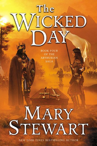 The Wicked Day: Book Four of the Arthurian Saga book cover by Mary Stewart