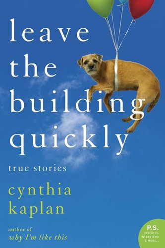 Leave the Building Quickly: True Stories book cover by Cynthia Kaplan