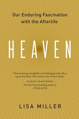 Heaven: Our Enduring Fascination with the Afterlife book cover by Lisa Miller